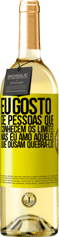 29,95 € Envio grátis | Vinho branco Edição WHITE Eu gosto de pessoas que conhecem os limites, mas eu amo aqueles que ousam quebrá-los Etiqueta Amarela. Etiqueta personalizável Vinho jovem Colheita 2025 Verdejo