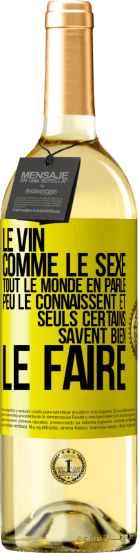 29,95 € | Vin blanc Édition WHITE Le vin comme le sexe, tout le monde en parle, peu le connaissent et seuls certains savent bien le faire Étiquette Jaune. Étiquette personnalisable Vin jeune Récolte 2024 Verdejo