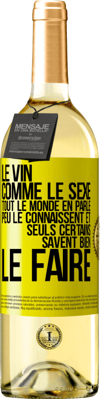 29,95 € | Vin blanc Édition WHITE Le vin comme le sexe, tout le monde en parle, peu le connaissent et seuls certains savent bien le faire Étiquette Jaune. Étiquette personnalisable Vin jeune Récolte 2025 Verdejo
