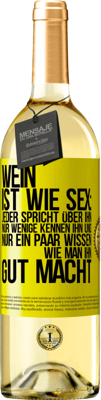 «Wein ist wie Sex: jeder spricht über ihn, nur wenige kennen ihn und nur ein paar wissen, wie man ihn gut macht» WHITE Ausgabe