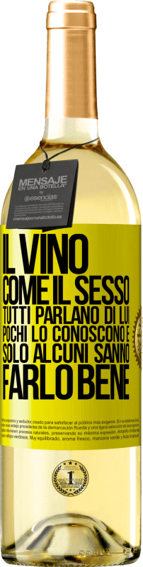 29,95 € | Vino bianco Edizione WHITE Il vino, come il sesso, tutti parlano di lui, pochi lo conoscono e solo alcuni sanno farlo bene Etichetta Gialla. Etichetta personalizzabile Vino giovane Raccogliere 2024 Verdejo