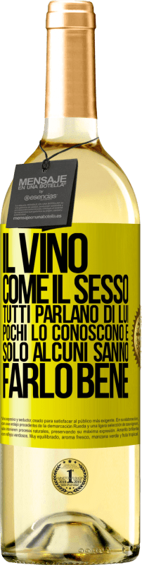 29,95 € | Vino bianco Edizione WHITE Il vino, come il sesso, tutti parlano di lui, pochi lo conoscono e solo alcuni sanno farlo bene Etichetta Gialla. Etichetta personalizzabile Vino giovane Raccogliere 2025 Verdejo