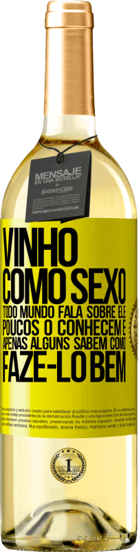 Envio grátis | Vinho branco Edição WHITE Vinho, como sexo, todo mundo fala sobre ele, poucos o conhecem e apenas alguns sabem como fazê-lo bem Etiqueta Amarela. Etiqueta personalizável Vinho jovem Colheita 2023 Verdejo