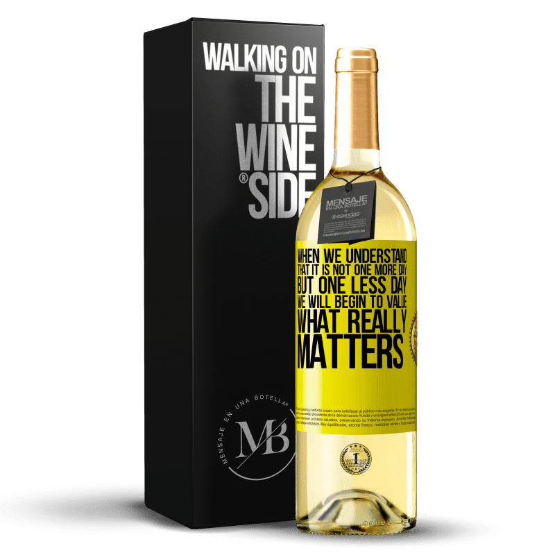 29,95 € Free Shipping | White Wine WHITE Edition When we understand that it is not one more day but one less day, we will begin to value what really matters Yellow Label. Customizable label Young wine Harvest 2023 Verdejo