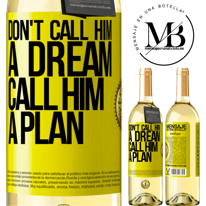 29,95 € Free Shipping | White Wine WHITE Edition Don't call him a dream, call him a plan Yellow Label. Customizable label Young wine Harvest 2024 Verdejo