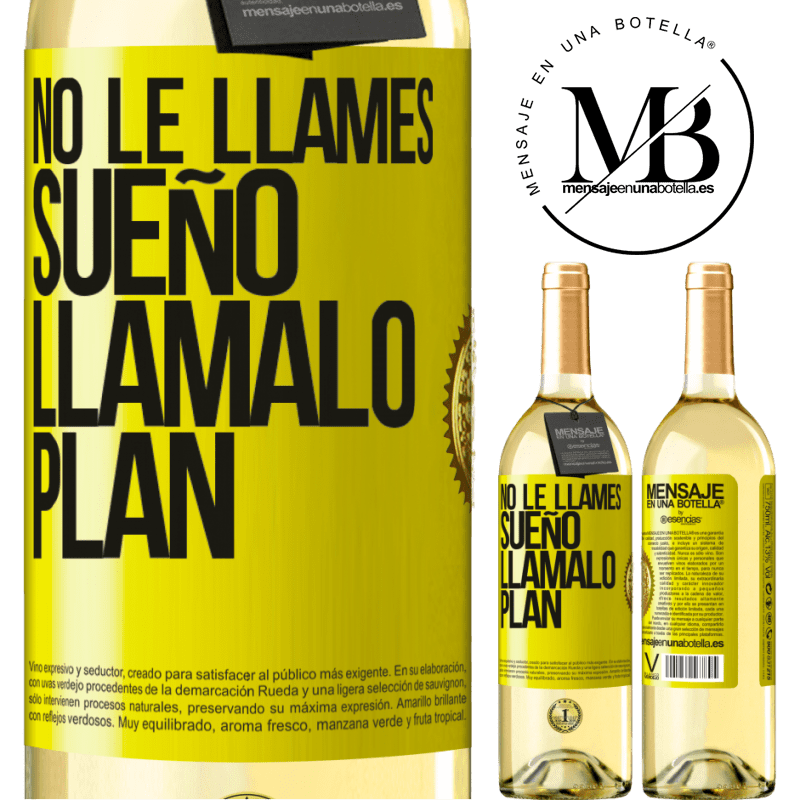29,95 € Envío gratis | Vino Blanco Edición WHITE No le llames sueño, llámalo plan Etiqueta Amarilla. Etiqueta personalizable Vino joven Cosecha 2024 Verdejo