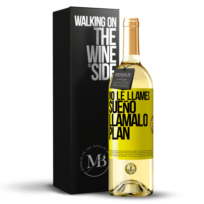 29,95 € Envío gratis | Vino Blanco Edición WHITE No le llames sueño, llámalo plan Etiqueta Amarilla. Etiqueta personalizable Vino joven Cosecha 2024 Verdejo