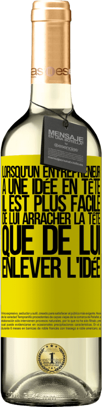 29,95 € | Vin blanc Édition WHITE Lorsqu'un entrepreneur a une idée en tête, il est plus facile de lui arracher la tête que de lui enlever l'idée Étiquette Jaune. Étiquette personnalisable Vin jeune Récolte 2024 Verdejo