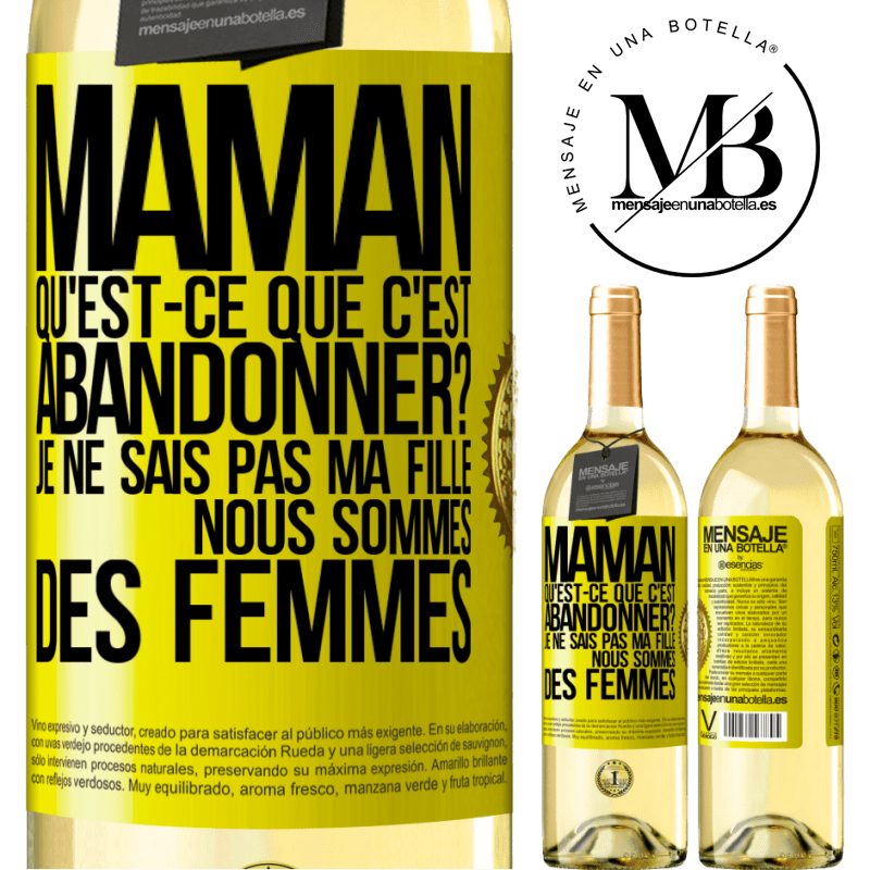 29,95 € Envoi gratuit | Vin blanc Édition WHITE Maman qu'est-ce que c'est abandonner? Je ne sais pas ma fille nous sommes des femmes Étiquette Jaune. Étiquette personnalisable Vin jeune Récolte 2024 Verdejo