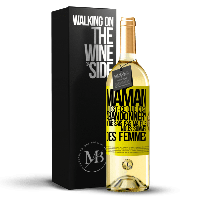 29,95 € Envoi gratuit | Vin blanc Édition WHITE Maman qu'est-ce que c'est abandonner? Je ne sais pas ma fille nous sommes des femmes Étiquette Jaune. Étiquette personnalisable Vin jeune Récolte 2024 Verdejo