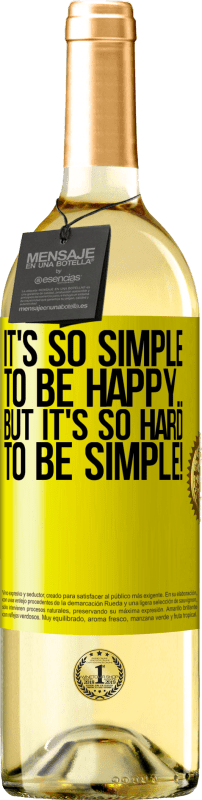 29,95 € | White Wine WHITE Edition It's so simple to be happy ... But it's so hard to be simple! Yellow Label. Customizable label Young wine Harvest 2023 Verdejo