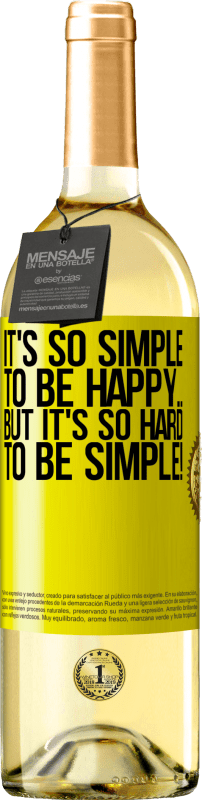 29,95 € | White Wine WHITE Edition It's so simple to be happy ... But it's so hard to be simple! Yellow Label. Customizable label Young wine Harvest 2024 Verdejo