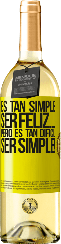 «Es tan simple ser feliz… Pero es tan difícil ser simple!» Edición WHITE