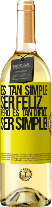 29,95 € | Vino Blanco Edición WHITE Es tan simple ser feliz… Pero es tan difícil ser simple! Etiqueta Amarilla. Etiqueta personalizable Vino joven Cosecha 2025 Verdejo