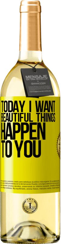 29,95 € | White Wine WHITE Edition Today I want beautiful things to happen to you Yellow Label. Customizable label Young wine Harvest 2024 Verdejo