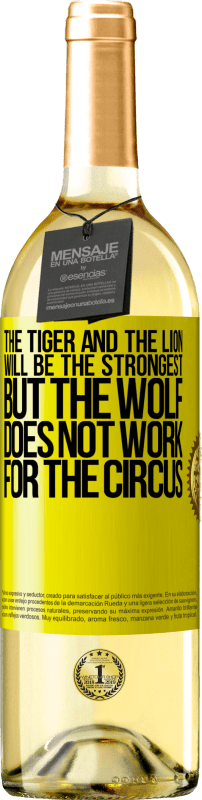 29,95 € | White Wine WHITE Edition The tiger and the lion will be the strongest, but the wolf does not work for the circus Yellow Label. Customizable label Young wine Harvest 2024 Verdejo