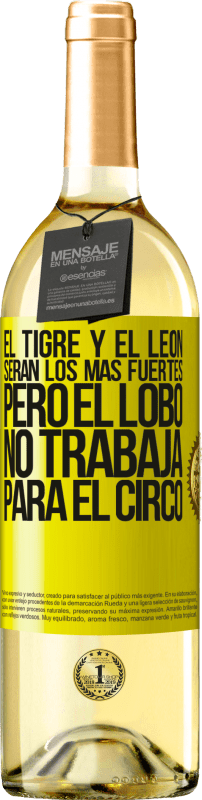 29,95 € | Vino Blanco Edición WHITE El tigre y el león serán los más fuertes, pero el lobo no trabaja para el circo Etiqueta Amarilla. Etiqueta personalizable Vino joven Cosecha 2025 Verdejo