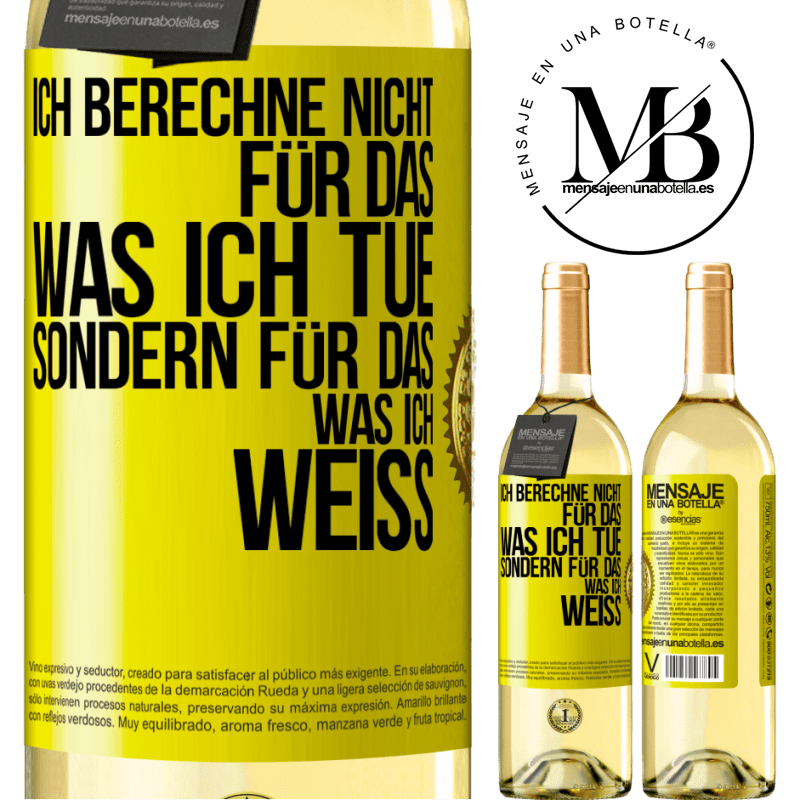 29,95 € Kostenloser Versand | Weißwein WHITE Ausgabe Ich berechne nicht, für das was ich tue sondern für das, was ich weiß Gelbes Etikett. Anpassbares Etikett Junger Wein Ernte 2025 Verdejo