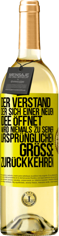 «Der Verstand, der sich einer neuen Idee öffnet, wird niemals zu seiner ursprünglichen Größe zurückkehren» WHITE Ausgabe