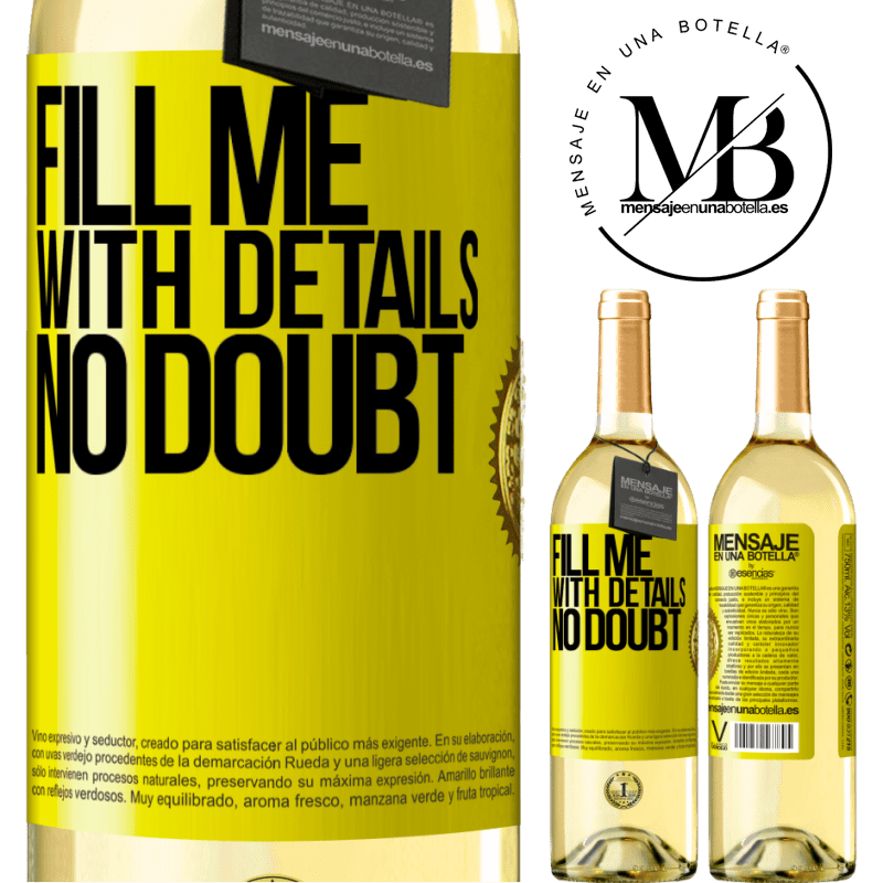 29,95 € Free Shipping | White Wine WHITE Edition Fill me with details, no doubt Yellow Label. Customizable label Young wine Harvest 2022 Verdejo
