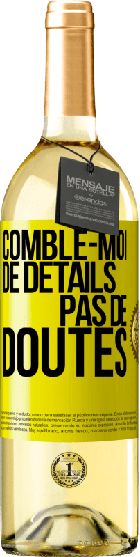 29,95 € | Vin blanc Édition WHITE Comble-moi de détails, pas de doutes Étiquette Jaune. Étiquette personnalisable Vin jeune Récolte 2023 Verdejo