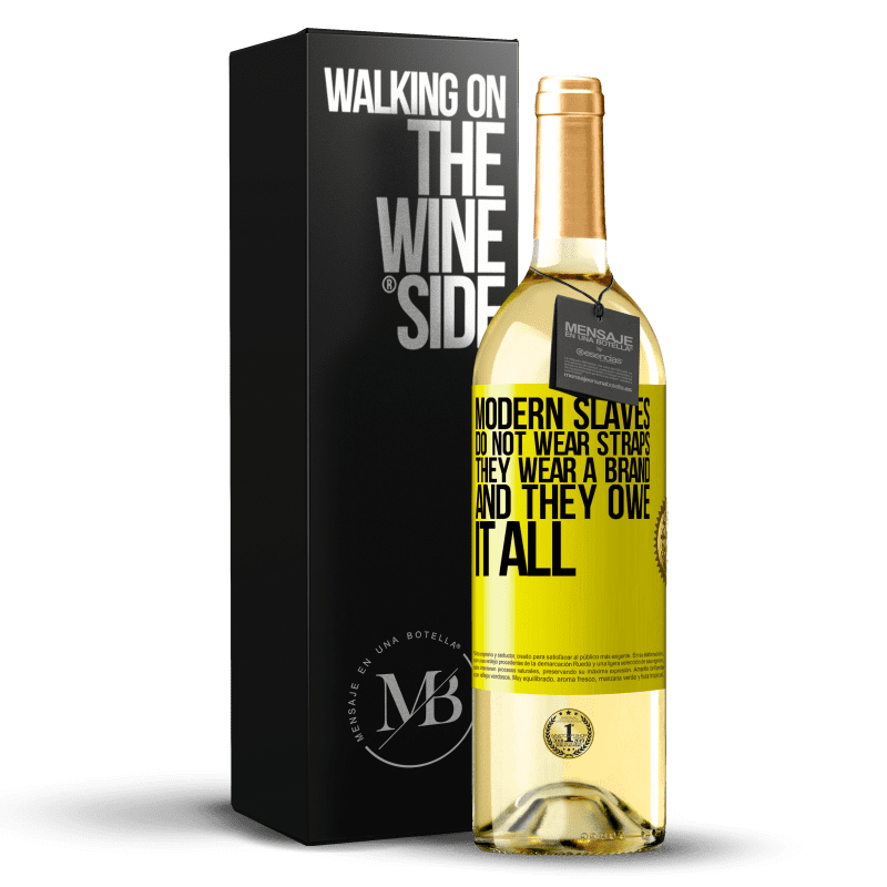 29,95 € Free Shipping | White Wine WHITE Edition Modern slaves do not wear straps. They wear a brand and they owe it all Yellow Label. Customizable label Young wine Harvest 2023 Verdejo