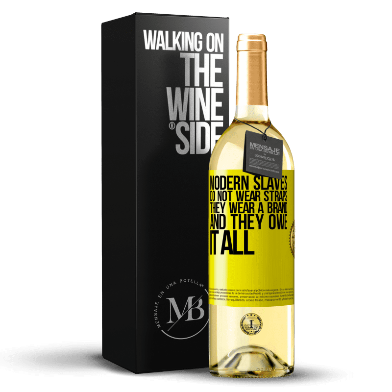 29,95 € Free Shipping | White Wine WHITE Edition Modern slaves do not wear straps. They wear a brand and they owe it all Yellow Label. Customizable label Young wine Harvest 2024 Verdejo