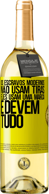 29,95 € | Vinho branco Edição WHITE Os escravos modernos não usam tiras. Eles usam uma marca e devem tudo Etiqueta Amarela. Etiqueta personalizável Vinho jovem Colheita 2025 Verdejo