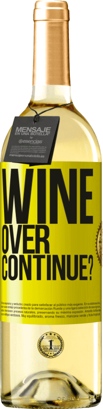 «Wine over. Continue?» WHITE Ausgabe