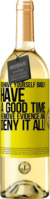 29,95 € | White Wine WHITE Edition Behave yourself badly. Have a good time. Remove evidence and ... Deny it all! Yellow Label. Customizable label Young wine Harvest 2023 Verdejo