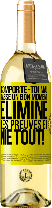 29,95 € | Vin blanc Édition WHITE Comporte-toi mal. Passe un bon moment. Élimine les preuves et nie tout! Étiquette Jaune. Étiquette personnalisable Vin jeune Récolte 2025 Verdejo