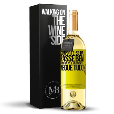 «Comporte-se mal. Passe bem. Remova as evidências e ... Negue tudo!» Edição WHITE