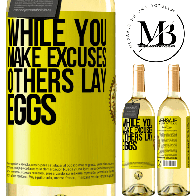 29,95 € Free Shipping | White Wine WHITE Edition While you make excuses, others lay eggs Yellow Label. Customizable label Young wine Harvest 2022 Verdejo