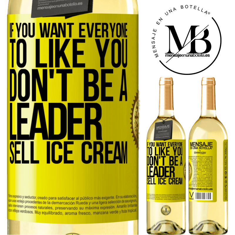 29,95 € Free Shipping | White Wine WHITE Edition If you want everyone to like you, don't be a leader. Sell ​​ice cream Yellow Label. Customizable label Young wine Harvest 2022 Verdejo