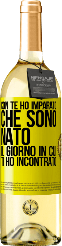 29,95 € | Vino bianco Edizione WHITE Con te ho imparato che sono nato il giorno in cui ti ho incontrato Etichetta Gialla. Etichetta personalizzabile Vino giovane Raccogliere 2024 Verdejo