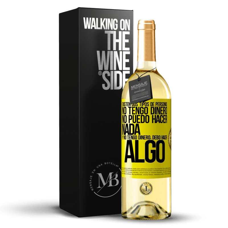 29,95 € Envío gratis | Vino Blanco Edición WHITE Existen dos tipos de personas. No tengo dinero, no puedo hacer nada y No tengo dinero, debo hacer algo Etiqueta Amarilla. Etiqueta personalizable Vino joven Cosecha 2025 Verdejo