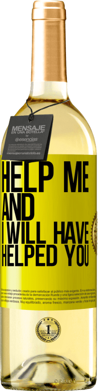 29,95 € | White Wine WHITE Edition Help me and I will have helped you Yellow Label. Customizable label Young wine Harvest 2024 Verdejo