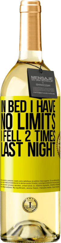 29,95 € | White Wine WHITE Edition In bed I have no limits. I fell 2 times last night Yellow Label. Customizable label Young wine Harvest 2024 Verdejo