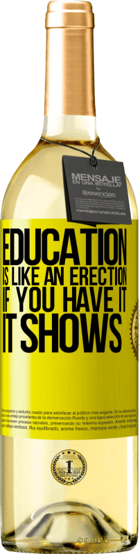 29,95 € | White Wine WHITE Edition Education is like an erection. If you have it, it shows Yellow Label. Customizable label Young wine Harvest 2023 Verdejo