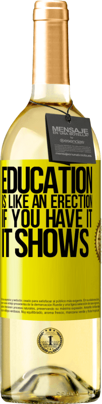 29,95 € | White Wine WHITE Edition Education is like an erection. If you have it, it shows Yellow Label. Customizable label Young wine Harvest 2024 Verdejo