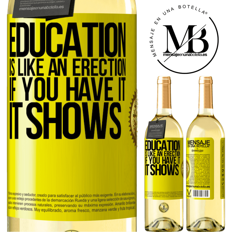 29,95 € Free Shipping | White Wine WHITE Edition Education is like an erection. If you have it, it shows Yellow Label. Customizable label Young wine Harvest 2022 Verdejo