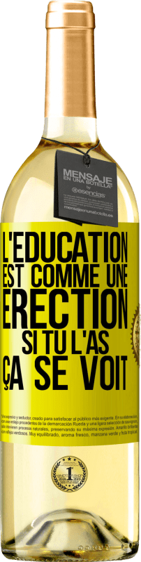 29,95 € Envoi gratuit | Vin blanc Édition WHITE L'éducation est comme une érection. Si tu l'as, ça se voit Étiquette Jaune. Étiquette personnalisable Vin jeune Récolte 2025 Verdejo