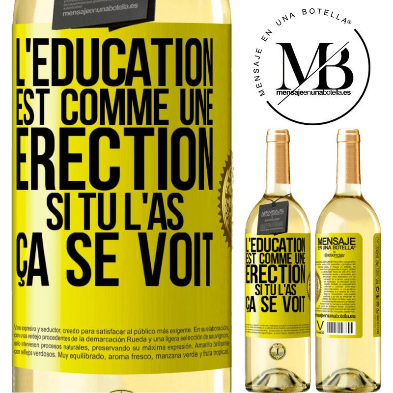 29,95 € Envoi gratuit | Vin blanc Édition WHITE L'éducation est comme une érection. Si tu l'as, ça se voit Étiquette Jaune. Étiquette personnalisable Vin jeune Récolte 2023 Verdejo