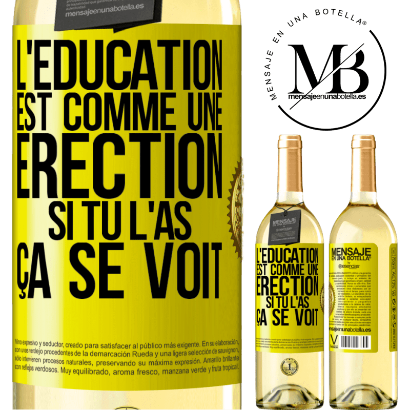 29,95 € Envoi gratuit | Vin blanc Édition WHITE L'éducation est comme une érection. Si tu l'as, ça se voit Étiquette Jaune. Étiquette personnalisable Vin jeune Récolte 2025 Verdejo