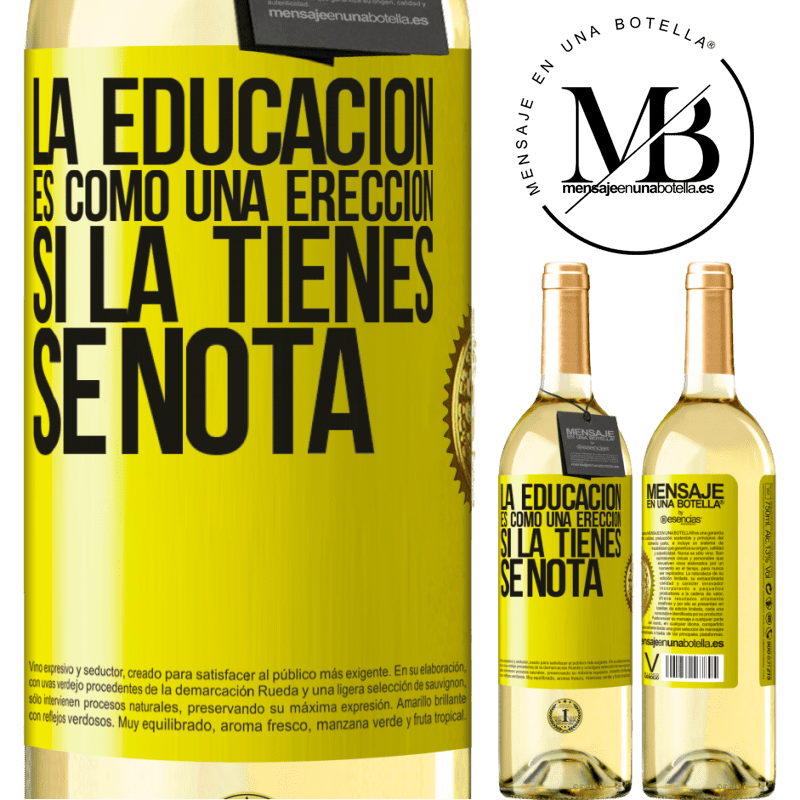 29,95 € Envío gratis | Vino Blanco Edición WHITE La educación es como una erección. Si la tienes, se nota Etiqueta Amarilla. Etiqueta personalizable Vino joven Cosecha 2023 Verdejo