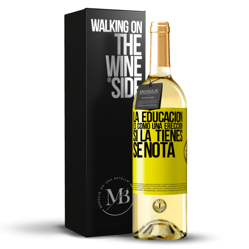 29,95 € Envío gratis | Vino Blanco Edición WHITE La educación es como una erección. Si la tienes, se nota Etiqueta Amarilla. Etiqueta personalizable Vino joven Cosecha 2024 Verdejo