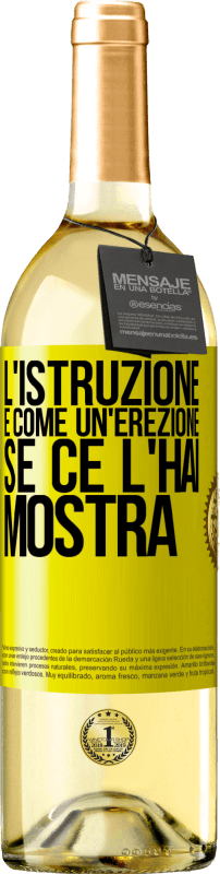 29,95 € | Vino bianco Edizione WHITE L'istruzione è come un'erezione. Se ce l'hai, mostra Etichetta Gialla. Etichetta personalizzabile Vino giovane Raccogliere 2025 Verdejo