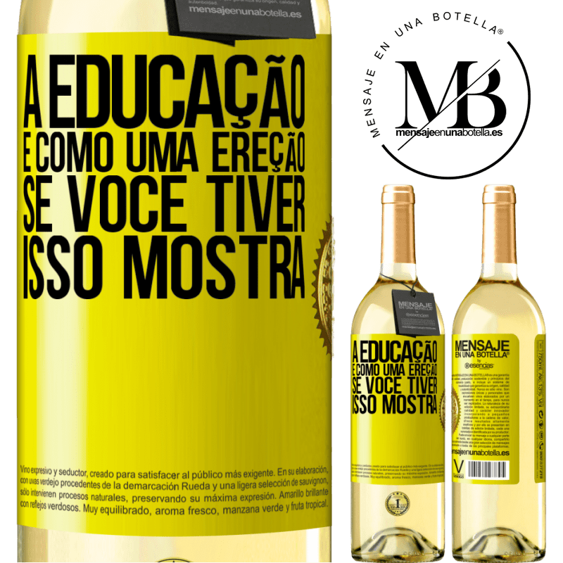 29,95 € Envio grátis | Vinho branco Edição WHITE A educação é como uma ereção. Se você tiver, isso mostra Etiqueta Amarela. Etiqueta personalizável Vinho jovem Colheita 2023 Verdejo