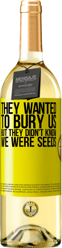 29,95 € | White Wine WHITE Edition They wanted to bury us. But they didn't know we were seeds Yellow Label. Customizable label Young wine Harvest 2024 Verdejo