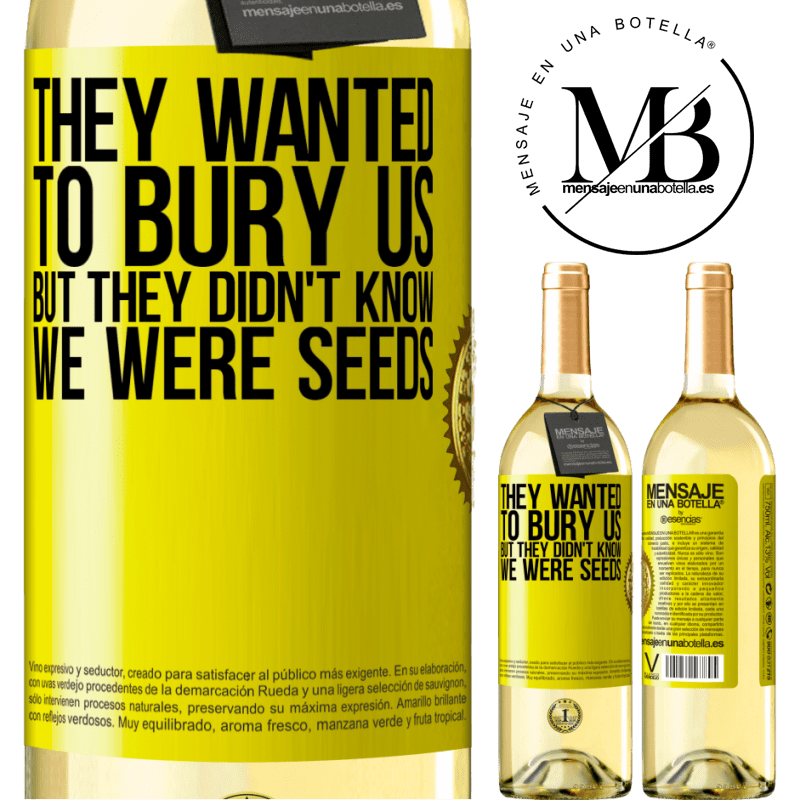 29,95 € Free Shipping | White Wine WHITE Edition They wanted to bury us. But they didn't know we were seeds Yellow Label. Customizable label Young wine Harvest 2022 Verdejo